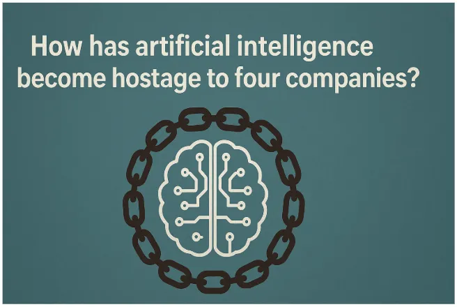 How Has Artificial Intelligence Become Hostage to 4 Companies?