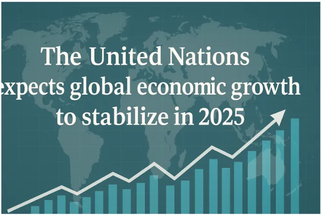 The United Nations Expects Global Economic Growth to Stabilize in 2025