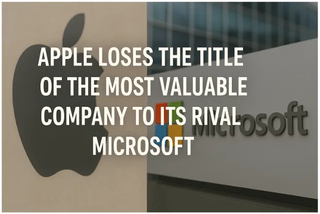 Apple Loses the Title of the Most Valuable Company to Its Rival Microsoft
