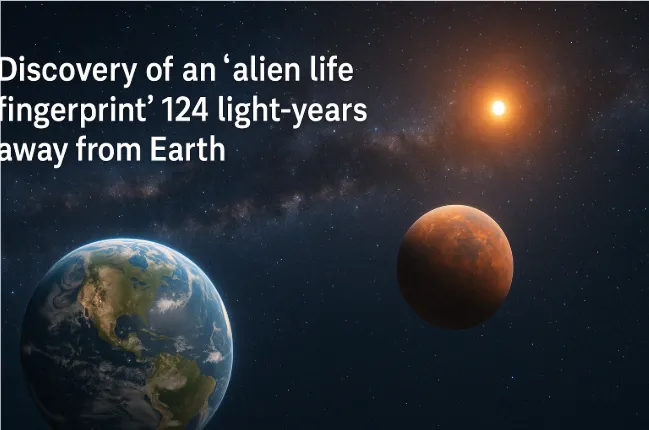 Discovery of an 'Alien Life Fingerprint' 124 Light-Years Away from Earth