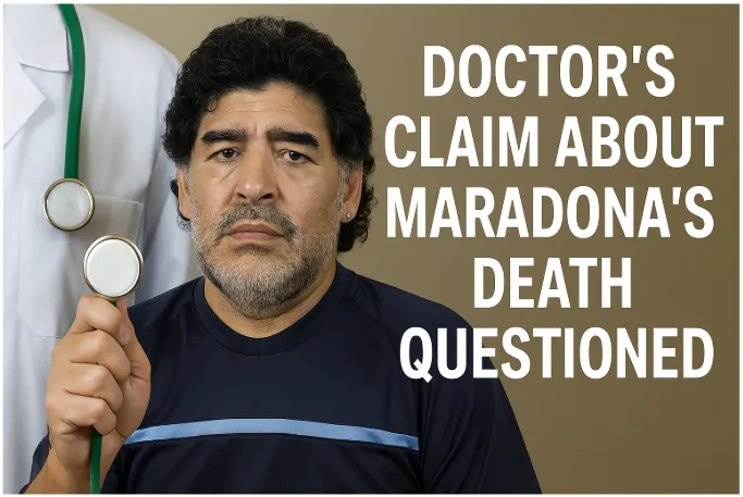 Doctor's Claim About Maradona's Death Questioned: A New Chapter in a Legendary Life