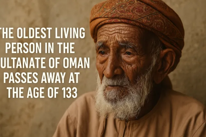The Oldest Living Person in the Sultanate of Oman Passes Away at the Age of 133: A Legacy Etched in Time