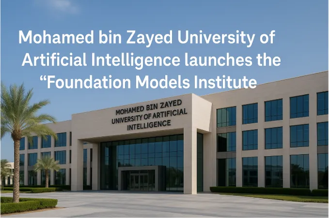 Mohamed bin Zayed University of Artificial Intelligence launches the "Foundation Models Institute".