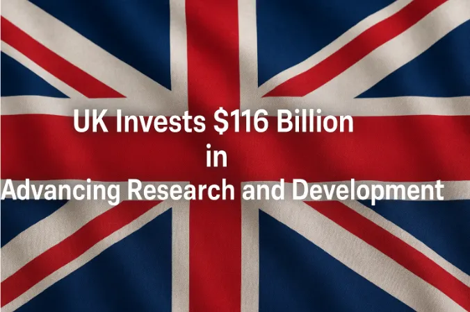UK Invests $116 Billion in Advancing Research and Development - A New Era of Innovation Begins