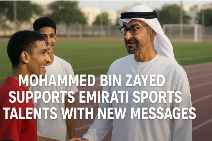 Mohammed bin Zayed Supports Emirati Sports Talents with New Messages