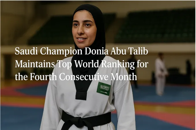 Saudi Champion Donia Abu Talib Maintains Top World Ranking for the Fourth Consecutive Month