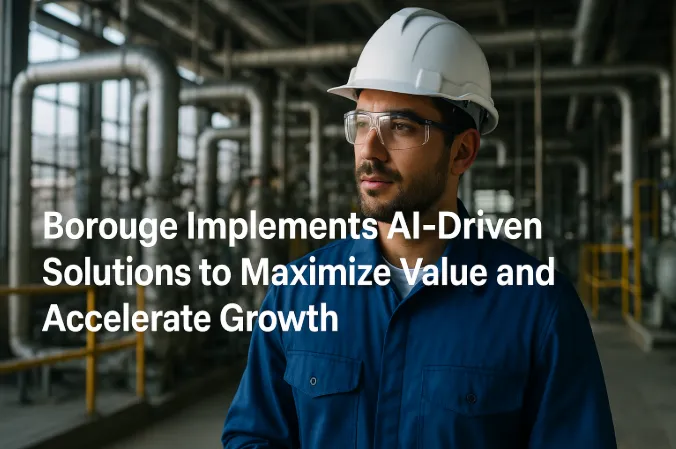 Borouge Implements AI-Driven Solutions to Maximize Value and Accelerate Growth