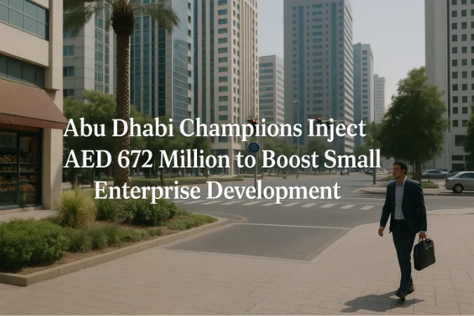 Abu Dhabi Champions Inject AED 672 Million to Boost Small Enterprise Development