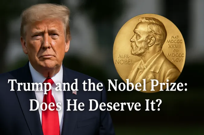 Trump and the Nobel Prize: Does He Deserve It?