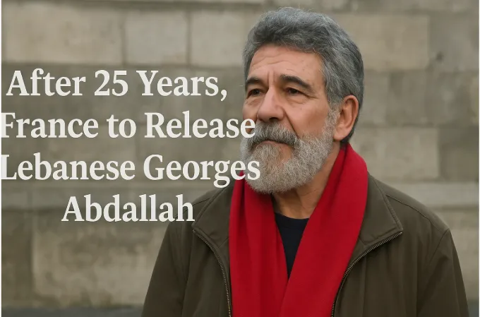 After 25 Years, France to Release Lebanese Georges Abdallah