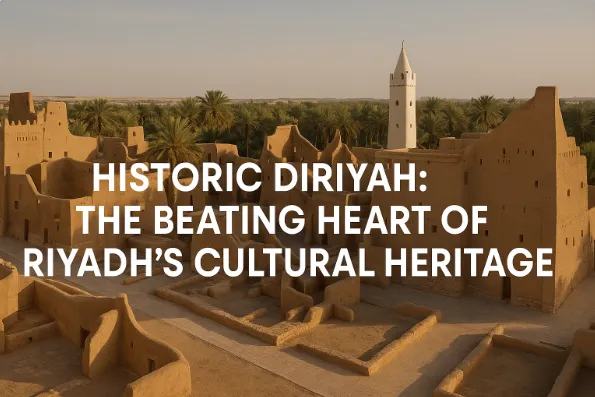 Historic Diriyah: The Beating Heart of Riyadh’s Cultural Heritage