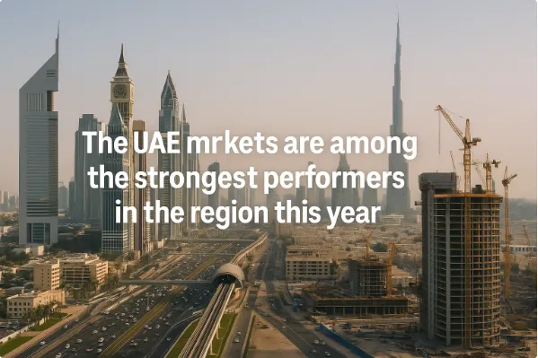 The UAE Markets Are Among the Strongest Performers in the Region This Year