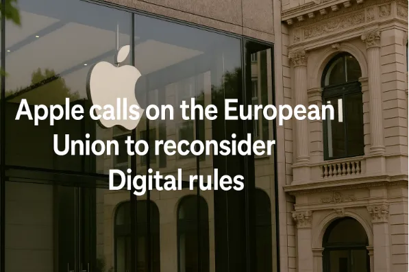 Apple Calls on the European Union to Reconsider Digital Rules