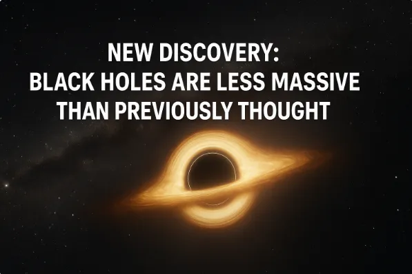 New Discovery: Black Holes Are Less Massive Than Previously Thought