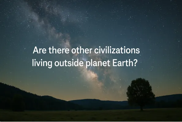 Are There Other Civilizations Living Outside Planet Earth?