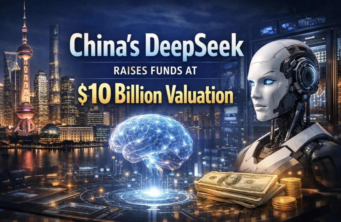 China’s DeepSeek Raises Funds at $10 Billion Valuation
